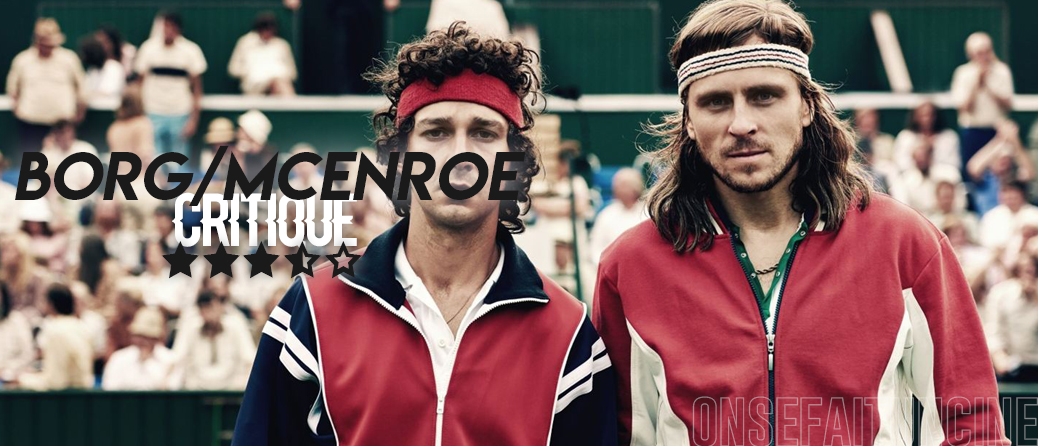 [CRITIQUE] Borg/McEnroe : Le choc des titans