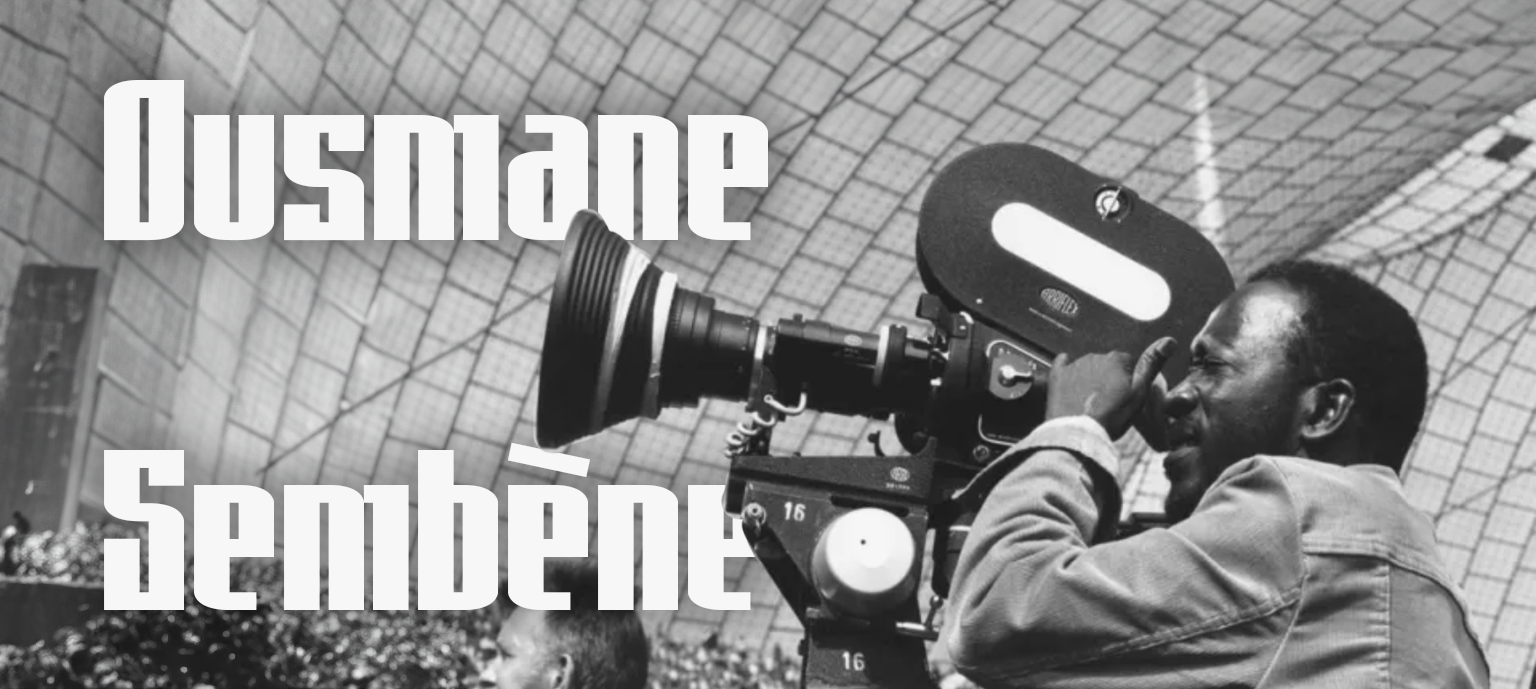 [FOCUS] Ousmane Sembène : Relent des colonies